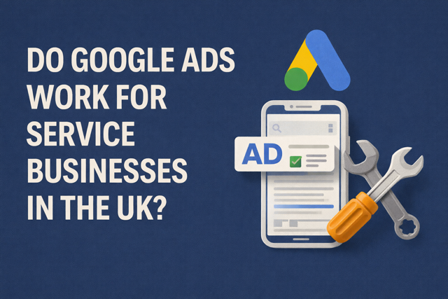 Do Google Ads Work for Service Businesses in the UK?